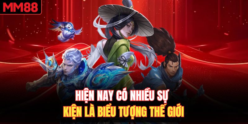 Hiện nay có nhiều sự kiện là biểu tượng thế giới
