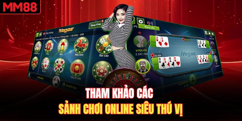 Tham khảo các sảnh chơi online siêu thú vị